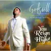 Godswill Otuonye - You Reign on High (feat. Saxtee) - Single